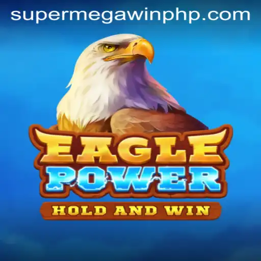 Discover the Thrills of EaglePower: Unveiling the Adventure with SUPERMEGAWIN